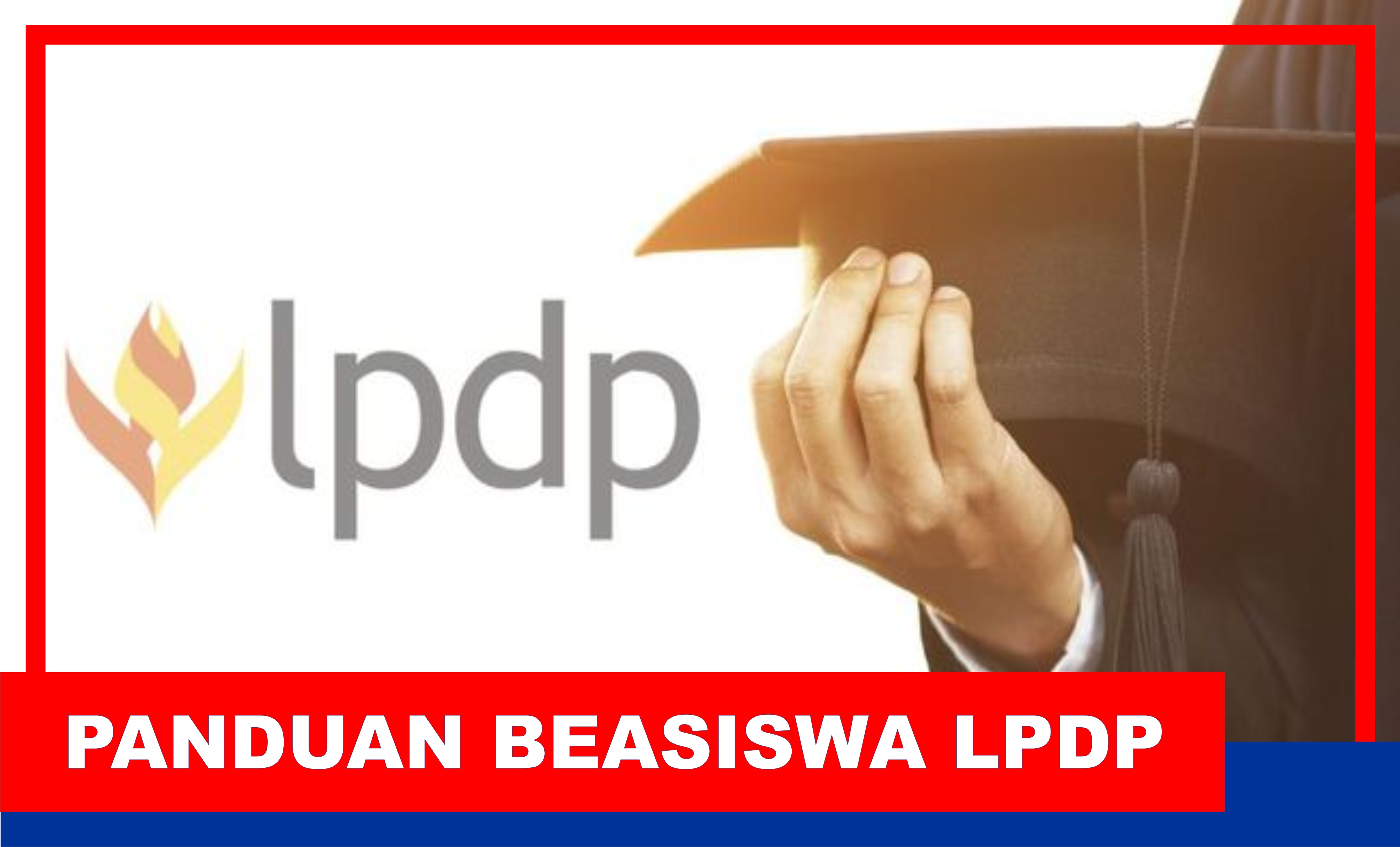 Panduan Lengkap Beasiswa LPDP 2023 2024 untuk Program S2 S3 Mulai dari